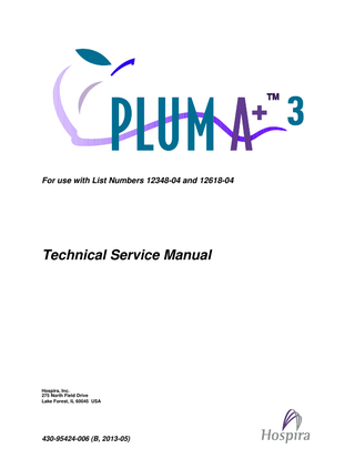 TM  For use with List Numbers 12348-04 and 12618-04  Technical Service Manual  Hospira, Inc. 275 North Field Drive Lake Forest, IL 60045 USA  430-95424-006 (B, 2013-05)  