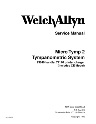 TABLE OF CONTENTS / MICRO TYMP 2 Forward  --------- i  Safe Service  - - - - - - - - - ii  Section 1 Removal and replacement ( r & r ): A Normal maintenance  --------- 1  B  Power supply board assembly  --------- 2  C  Motor/pump assembly  --------- 3  D  MCU Board assembly  --------- 3-4  E  Keypad assembly  --------- 4-5  F  LCD Assembly  --------- 5  G  ESD Shields  --------- 6  H  Valve  --------- 7  I  Ballast  --------- 7  J  Printer / charger keypad  --------- 8  K  Printer and or PCB  - - - - - - - - - 8 - 10  Section 2  Preliminary Handle Bench Test  Section 3  Micro Tymp 2 Noise Test Procedure  Section 4  Technical Troubleshooting Guide for Micro Tymp 2 Handles & Printer Chargers  Section 5  Customer Service Questions/Answers  Section 6  CALVIN, Micro Tymp 2 Calibration System User Manual  Section 7  Micro Tymp 2 NEEDS CAL Error Troubleshooting Guide  Section 8  Tools/Test Equipment listing Calvin Components  Section 9  Repair Parts  Section 10 Drawings Section 11 A-02727 Process Sheet excerpts for 23641 Micro Tymp 2 Handle tests Section 12 A-02728 Process Sheet excerpts for 71171, 71172, 71174, 71176, 71179 Micro Tymp 2 Printer Charger Tests  