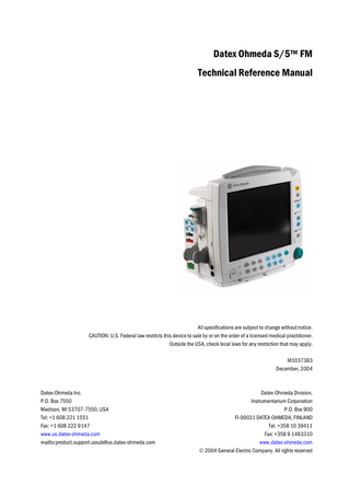Master table of contents  Datex-Ohmeda S/5TM FM Technical Reference Manual, Order code: M1037383 Part I, General Service Guide Document No.  Updated  Description  M1024149-4  Introduction, System description, Installation, Interfacing, Functional check, General troubleshooting  1  M1022497-3  Planned Maintenance Instructions  2  Part II, Product Service Guide Document No.  Updated  Description  M1022499-3  S/5TM FM Service Menu  1  M1018511-5  S/5TM Frame for FM  2  M1024662-3  S/5TM Patient Side Module, E-PSM, E-PSMP  3  M1022498-3  S/5TM Extension Module for FM, N-FC, N-FCREC, N-FREC  4  M1027838-3  S/5TM Remote Controller, K-REMCO, K-CREMCO  5  S/5TM Device Interfacing Solution, N-DIS  6  S/5TM FM Spare Parts  7  M1038658 M1022500-4  Document No. M1037383  