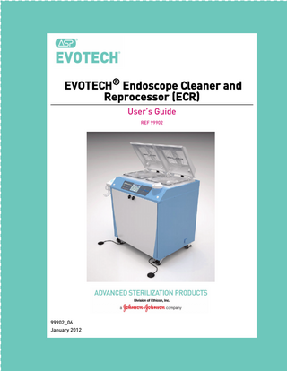 EVOTECH® Endoscope Cleaner and Reprocessor (ECR) User’s Guide REF 99902  99902_06 January 2012  