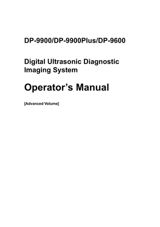 DP-9900/DP-9900Plus/DP-9600 Digital Ultrasonic Diagnostic Imaging System  Operator’s Manual [Advanced Volume]  