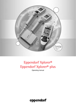 Eppendorf Xplorer® (plus) - Operating manual 1 Table of contents 1  Operating instructions... 6 1.1 1.2  1.3 1.4 2  2.2  2.3 2.4 2.5 2.6  Intended use... 14 Warnings for intended use... 14 Information on product liability... 15  Installation... 16 4.1 4.2 4.3  5  Main illustration... 9 2.1.1 Single-channel... 9 2.1.2 Multi-channel... 10 Display... 10 2.2.1 Header... 11 2.2.2 Status line... 11 2.2.3 Main field... 11 2.2.4 Footer... 12 Delivery package... 12 Features... 13 Warranty... 13 Materials... 13  Safety... 14 3.1 3.2 3.3  4  Using this manual... 6 Danger symbols and danger levels... 6 1.2.1 Hazard icons... 6 1.2.2 Degrees of danger... 6 Symbols used... 6 Glossary... 7  Product description... 9 2.1  3  Table of contents  1  Table of contents  Power supply assembly... 16 Connect rechargeable lithium-polymer battery... 16 Charging the rechargeable battery... 17  Operation... 19 5.1 5.2 5.3 5.4 5.5 5.6 5.7  5.8 5.9 5.10  5.11 5.12 5.13  Switching the pipette on and off... 19 Setting the Date and Time... 19 Principle of operation... 20 Selecting the operating mode... 21 Setting the parameter (edit mode)... 22 Using pipette tips... 24 Tips for correct pipetting... 25 5.7.1 Preparation... 25 5.7.2 Aspirating liquid... 25 5.7.3 Dispensing liquid... 25 Automatic dispensing (Ads dial setting)... 27 Dispensing (Dis dial setting)... 28 Pipetting (Pip dial setting)... 29 5.10.1 Standard pipetting... 29 5.10.2 Reverse pipetting... 30 Pipetting and mixing (P/M dial setting)... 31 Manual pipetting (Man dial setting)... 32 Special operating modes... 33 5.13.1 Multiple aspiration (Aspirate) (Spc dial setting)... 33  3  
