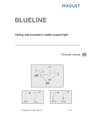 BLUELINE Ceiling, wall-mounted or mobile surgical light  Technical manual EN  BLUELINE NT 0136201 EN Ed1A  01/08  