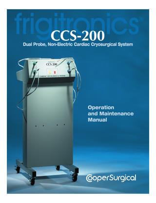 frigitronics CCS-200  ®  Dual Probe, Non-Electric Cardiac Cryosurgical System  Operation and Maintenance Manual  