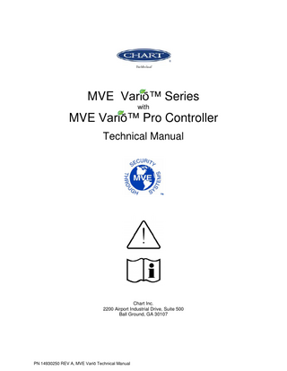 MVE Variō Technical Manual  MVE Biological Systems  2.0 TABLE OF CONTENTS 1.0 PREFACE ... 2 2.0 TABLE OF CONTENTS ... 3 3.0 SAFETY ... 5 4.0 CERTIFICATIONS & LISTINGS... 7 5.0 PRODUCT INFORMATION ... 8 5.1  MVE VARIŌ SERIES MODELS & SPECIFICATIONS ... 8  5.1.1  Physical Dimensions ... 8  5.1.2  Maximum Storage Capacity... 9  5.2  VARIŌ PRO CONTROLLER ... 10  5.2.1  Display Panel Identification ... 10  5.2.2  Connection Panel Identification ... 11  5.2.3  Variō Pro Specs, Outputs, & Connections ... 12  5.3  MVE VARIŌ OPERATING ENVIRONMENT ... 15  6.0 INSTALLATION & STARTUP... 16 7.0 SYSTEM OPERATION ... 19 7.1  Introduction ... 19  7.2  The Hot Gas Bypass Cycle ... 20  7.3  The Cooling Cycle... 20  7.3.1 7.4  Coil Outlet Temperature ... 20  Cooling Cycle Termination ... 20  7.5  Variō Pro Recommended Temperature Settings ... 21  7.6  Variō Pro Default Settings ... 21  7.7  Variō Pro System Alarms ... 22  7.7.1  Alarm Definitions ... 22  7.7.2  Remote Monitoring of System Alarms ... 24  7.8  System Security ... 25  7.9  Battery Backup... 26  7.10  Lid Switch ... 26  7.11  Communications & Networking ... 27  7.11.1  HyperTerminal ... 28  7.11.2  ChartConnect 3000 ... 32  7.11.3  Printer Setup ... 33  8.0 SYSTEM SETUP & CUSTOMIZATION... 34 8.1  Temperature Settings ... 34  8.1.1  Temp Sensors A & B ... 34  8.1.2  Chamber Temperature / Coil Outlet Temperature & Deadband ... 35  8.1.3  Inlet Temperature & Bypass Cycle ... 36  8.1.4  Setting Liquid Nitrogen Temperature ... 37  8.2  Battery Backup... 38  8.3  Lid Switch ... 39  8.4  Controller Display & Output ... 40  8.4.1  Temperature Units ... 40  8.4.2  Alarm Buzzer ... 40  8.4.3  Language Settings ... 41  8.4.4  Printer Settings ... 41  8.5  Security Setup ... 42  PN 14930250 REV A, MVE Variō Technical Manual  Page | 3  