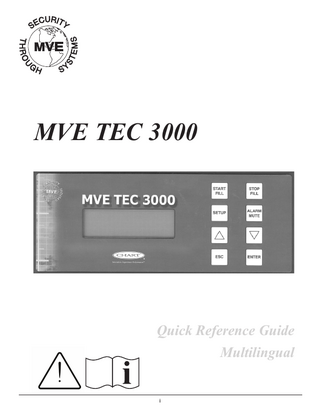 TEC 3000 Quick Reference Guide  Table of Contents Product Identification Display / Control Panel... 2 Bottom Panel / Electrical / Physical Connections... 3 Dewar Plumbing Connections... 4 Adjusting Temperature Alarm Settings... 5 Adjusting Level and Level Alarm Settings... 6-7 High Level Alarm Setting High Level Setting Low Level Setting Low Level Alarm Setting Adjusting Display and Output Settings... 8 Calibration of Temperature Probes... 8 Password and Security Setup... 9-10 Alarms and Definitions... 11 Contact Information... 11 German table of contents... 12 Italian table of contents... 23 Spanish table of contents... 34 French table of contents... 45  NOTE: All MVE models are a Class 1, externally powered, continuous operation medical device. They are not suitable for use with flammable anesthetics. This equipment has been tested and found to comply with the limits for medical devices to IEC 601-1-2: [or EN 60601-1-1-2:2001 or Medical Device Directive 93/42/EEC]. NOTE: MVE liquid nitrogen freezers should be installed by an authorized MVE Distributor per the TEC 3000 Technical Manual, PN 13289499.  1  
