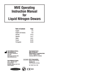 MVE Operating Instruction Manual for Liquid Nitrogen Dewars Table of Contents  Page  English English (SI Version) German Spanish Italian French Portuguese  2-5 6-9 10-13 14-17 18-21 22-25 26-29  Chart BioMedical Division, Chart Industries, Inc. 2200 Airport Industrial Dr. Suite 500 Ball Ground, GA 30107 USA www.chartbiomed.com  Chart BioMedical Products, Unit 2 – Maxdata Centre Downmill Road Bracknell, Berkshire RG12 1QS United Kingdom  Chart Australia Pty Ltd. ABN 21 075 909 410 Sydney Business & Technology Centre Unit 43 / 2 Railway Parade Lidcombe, NSW 2141, Australia  M.D.D. Representative: Medical Product Services Borngasse 20 35619 Braunfels, Germany Ref 11624417 Rev G 9/08  0029  