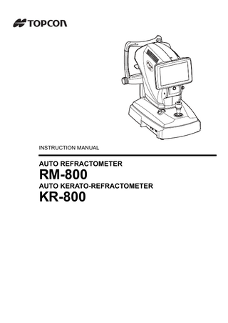 INSTRUCTION MANUAL  AUTO REFRACTOMETER  RM-800  AUTO KERATO-REFRACTOMETER  KR-800  