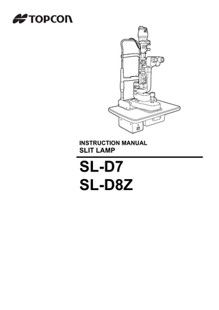 INSTRUCTION MANUAL  SLIT LAMP  SL-D7 SL-D8Z  