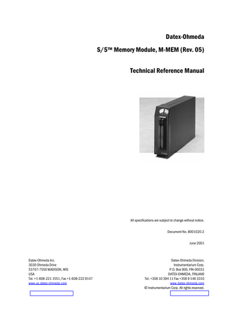 Table of contents  TABLE OF CONTENTS Memory Module, M-MEM (Rev. 04) TABLE OF CONTENTS  i  Introduction  1  1  3  Specifications  1.1 General specifications ...3 1.1.1 M-MEM...3 1.2 Technical specifications...3  2  Functional Description  5  2.1 Memory Module, M-MEM ...5 2.1.1 Memory board...5 2.1.2 LED board ...7  3  Service Procedures  11  3.1 General service information...11 3.2 Service check ...11 3.2.1 Recommended tools ...11 3.3 Disassembly and reassembly...15  4  Troubleshooting  17  4.1 Troubleshooting charts...17 4.1.1 Memory Module ...17 4.1.2 Memory cards ...17  5  Service Menu  19  5.1 MemCards Status menu...20 5.2 Communication...21  6  Spare Parts  23  6.1 Spare parts list ...23 6.1.1 Memory Module, M-MEM Rev. 00 ...23 6.1.2 Memory Module, M-MEM Rev. 01 ...24 6.1.3 Memory Module, M-MEM Rev. 02 ...24 6.1.4 Memory Module, M-MEM Rev. 03 ...24 6.1.5 Front panel stickers for AS/3 modules...24 6.1.6 Front panel stickers for S/5 modules...24  7  Earlier Revisions  25  APPENDIX A  27  Service check FORM  A-1  i Document No. 8001020-2  