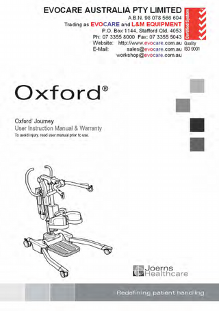 ®  Oxford Journey  English  Manufacturer’s Contact Details  Oxford  ®  EUROPE Joerns Healthcare Limited Drakes Broughton Business Park, Worcester Road Drakes Broughton, Pershore, Worcestershire WR10 2AG United Kingdom Tel: 0844 811 1156 • Fax: 0844 811 1157 info@joerns.co.uk • www.joerns.co.uk  Contents 1. The Oxford Journey Patient Lift...  3  2. Introduction: About Your Lift...  4  3. Assembly & Commissioning Instructions...  5  4. Sling Guide ... 10 5. Lifting With Your Oxford Journey ... 12 6. Operating Instructions... 14 7. Safety Precautions... 17 8. Charging Instructions ... 19 9. Maintenance Schedule & Daily Check List... 21 10. Technical Specifications... 23 11. Warranty ... 26  2 294000.10050 Rev. C  