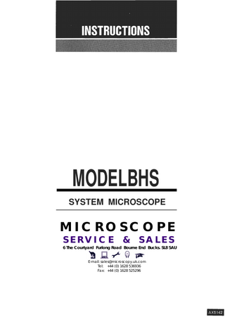 MODELBHS SYSTEM MICROSCOPE  MICROSCOPE SERVICE  &  SALES  6 The Courtyard Furlong Road Bourne End Bucks. SL8 5AU E-mail: sales@microscopy.uk.com Tel: +44 (0) 1628 536936 Fax: +44 (0) 1628 525296  