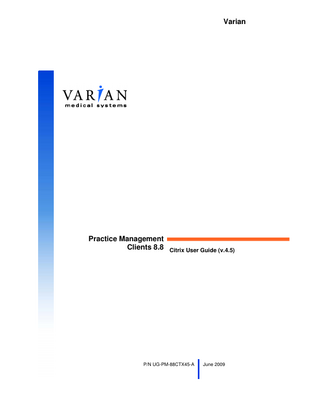 Varian  Practice Management Clients 8.8  Citrix User Guide (v.4.5)  P/N UG-PM-88CTX45-A  June 2009  
