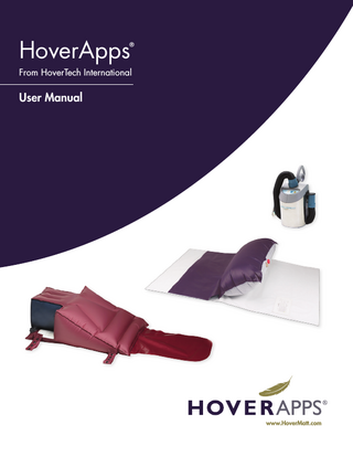 HOVERAPPS User Manual ®  Table of Contents HT-Wedge... HT-Wedge 1  Introduction...HT-Wedge 2 Intended Use and Precautions...HT-Wedge 3 Part Identification: HT-WedgeTM Adjustable Positioning Device...HT-Wedge 4 Instructions for Use: HT-WedgeTM Adjustable Positioning Device...HT-Wedge 5 Product Specifications /Required Accessories...HT-Wedge 6 Cleaning / Preventative Maintenance / Infection Control...HT-Wedge 7  HT-Roller...HT-Roller 1 Introduction... HT-Roller 2 Intended Use and Precautions... HT-Roller 3 Part Identification: HT-RollerTM Lateral Turning Device... HT-Roller 4 Instructions for Use: HT-RollerTM Lateral Turning Device... HT-Roller 5 Product Specifications /Required Accessories... HT-Roller 6 Cleaning / Infection Control / Preventative Maintenance... HT-Roller 7  AIR SUPPLY...HTAIR 1 Symbol Reference... HTAIR 2 Air Supply Keypad Functions... HTAIR 3 Product Specifications / Required Accessories... HTAIR 4 Electromagnetic Compatibility Charts...HTAIR 5 – 8 Part Identification... HTAIR 9–10 Power Cord / Clamp Replacement... HTAIR 11 Handle Replacement... HTAIR 12 Feet or Bumper Replacement... HTAIR 13 Hose Removal... HTAIR 14 Air Filter and Air Filter Cover Replacement... HTAIR 15 Dust Cover / Hose Attachment Snap Replacement... HTAIR 16 Metal Cover Replacement... HTAIR 17 Cord Strap Replacement... HTAIR 18 Troubleshooting... HTAIR 19 Cleaning... HTAIR 20 Preventive Maintenance / Infection Control... HTAIR 21 Component Parts List... HTAIR 22  General Information...General 1 Warranty Statement... General 1 – 2 Returns and Repairs...General 3  Table of Contents Rev A  HAManual  