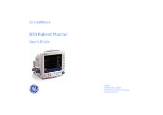 GE Healthcare  B30 Patient Monitor User's Guide  English 2039822-002 C (paper) © 2009 General Electric Company. All rights reserved.  