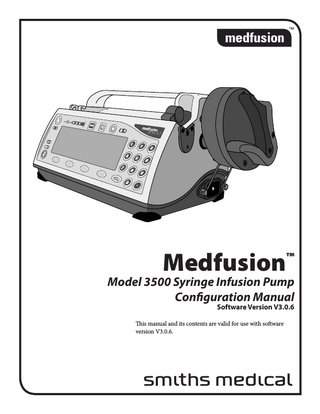 Medfusion™ 3500 Configuration Manual  Table of Contents Introduction... 1 Finding relevant information... 1 Custom configuring features & options... 2 Custom configuration overview... 2 Accessing the Custom Configuration mode within the pump... 2 Utilizing PharmGuard® Toolbox to configure the pump... 3 Factory default configuration... 3 Three major sets of defaults... 3 Enabling, disabling, and moving... 3 Table of custom configuration options... 4 Table of library features... 6 Table of configuration cloning features... 7 Passcode protection... 8 Using the custom configuration passcode... 8 Restore & use default configuration settings... 8 Why use default configuration settings?... 9 Restoring default settings... 9 Default Settings for Anesthesia, General, and NICU.. 10 Syringe Model... 10 Delivery Modes... 10 Program Options... 11 Auto Prompt Options... 11 Other Default Options... 11 Controlling onscreen appearance... 12 Reordering features onscreen... 12 Enabling / disabling / moving the page break... 12 Rules for using page breaks... 13 Steps for placing the page break... 13 Select syringes... 14 Enable, disable or move syringes... 14 Select delivery modes... 15 Delivery modes... 15 Enable, disable or move delivery modes... 17 Custom Program... 17 Biomed... 17 Program options... 18 Program options... 18 Enable / disable / move program options... 20 Auto prompts... 21 Enable / disable / move auto prompts... 21 Miscellaneous settings... 23 Pump ID label... 23 Naming the pump... 23 Pump naming convention... 23 Typing pump ID using the PC configuration clone... 23 Setting occlusion limits... 24 Set maximum flow rate... 24 Set maximum bolus rates... 24 Enable / disable program dose display... 25 Set up & test pump alarms... 25 Setting alarm style... 25 40-5633-51A  Set alarm silence time... 26 Set near empty alarm time... 26 Set alarm loudness... 27 Test alarm loudness... 27 Set & test keyclick (beep) loudness... 27 Testing keyclick (beep) loudness... 28 Working with libraries & templates... 29 Default & other library settings... 29 What are standard library templates?... 29 Enabling / disabling standard library usage... 29 What are E-Plates library templates?... 30 Enabling / disabling E-Plates... 31 Displaying E-Plates options... 31 Create & save a library entry (template)... 31 Disable “Save to Library” before sending pump to workplace... 32 Saving a new template (entry)... 32 Reusing templates... 33 Libraries must be enabled before you can use them... 33 Libraries must follow standards & practices... 33 Enabling the libraries... 33 Clear library entry (or template)... 34 Clear all libraries... 34 Configuration cloning... 35 What is configuration cloning?... 35 Teaching and learning... 35 Preparing for configuration cloning... 35 Using the Teach/Learn modes... 35 Troubleshooting the “Learn Error – Remote Not in Teach Mode” error message... 37  iii  