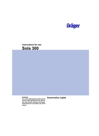 Instructions for use  Sola 300  WARNING  For a full understanding of the performance characteristics of this device, the user should carefully read these Instructions for use before use of the device.  Examination Lights  