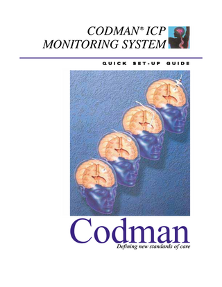 CODMAN ICP MONITORING SYSTEM R  Q U I C K  S E T - U P  G U I D E  Codman  Defining new standards of care  