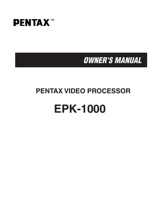 OWNER'S MANUAL  PENTAX VIDEO PROCESSOR  EPK-1000  