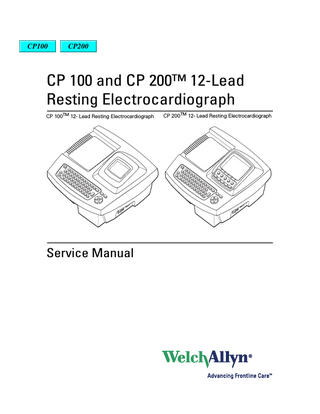CP100  CP200  CP 100 and CP 200™ 12-Lead Resting Electrocardiograph CP 100TM 12- Lead Resting Electrocardiograph  Service Manual  CP 200TM 12- Lead Resting Electrocardiograph  