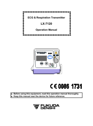 ECG & Respiration Transmitter  LX-7120 Operation Manual  ● ●  Before using this equipment, read this operation manual thoroughly. Keep this manual near the device for future reference.  