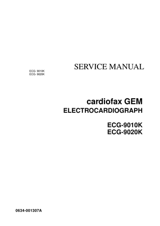 ECG- 9010K ECG- 9020K  SERVICE MANUAL  cardiofax GEM ELECTROCARDIOGRAPH ECG-9010K ECG-9020K  0634-001307A  