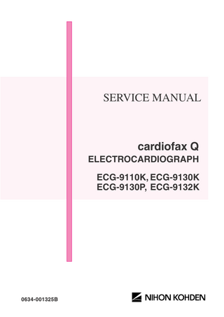 SERVICE MANUAL  cardiofax Q ELECTROCARDIOGRAPH ECG-9110K, ECG-9130K ECG-9130P, ECG-9132K  0634-001325B  