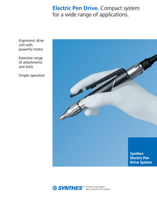Electric Pen Drive. Compact system for a wide range of applications.  Ergonomic drive unit with powerful motor Extensive range of attachments and tools Simple operation  Synthes Electric Pen Drive System  